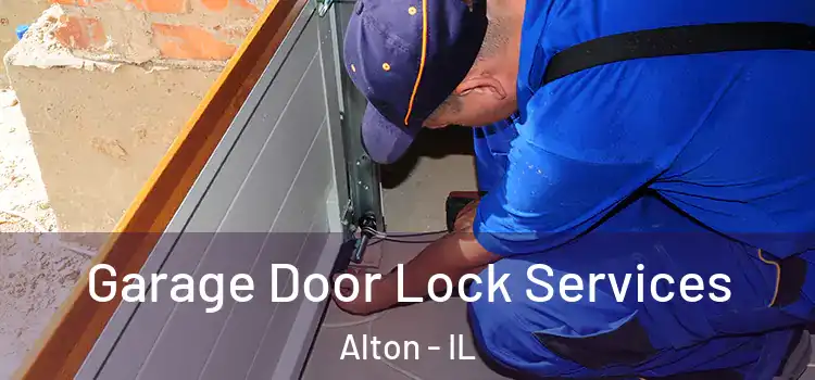 Garage Door Lock Services Alton - IL