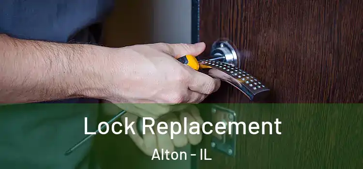 Lock Replacement Alton - IL