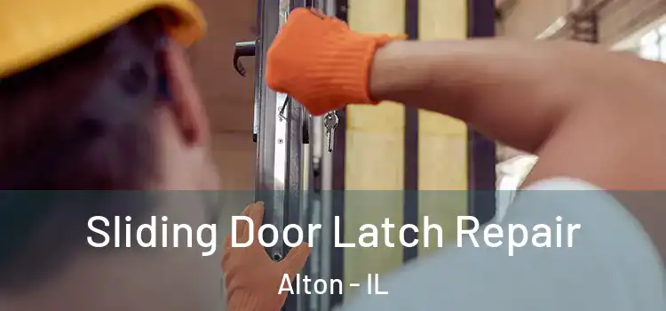 Sliding Door Latch Repair Alton - IL